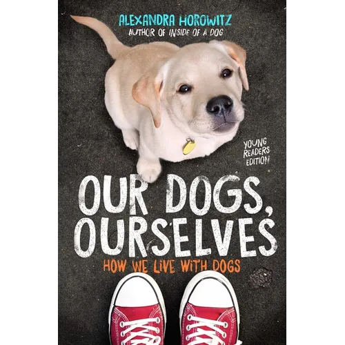 Our Dogs, Ourselves: How We Live with Dogs - Paperback