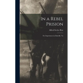 In a Rebel Prision: Or, Experiences in Danville, Va