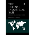 The Defense Industrial Base: Strategies for a Changing World - Paperback
