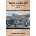 When and How the Arabs and Muslims Immigrated to the Land of Israel-Period of British Rule, 1918-1948: Volume Two - Paperback