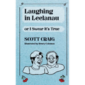 Laughing in Leelanau: Or I Swear It's True - Paperback