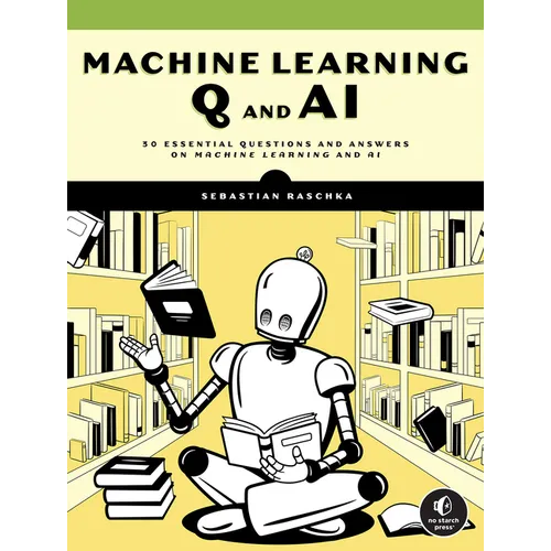 Machine Learning Q and AI: 30 Essential Questions and Answers on Machine Learning and AI - Paperback