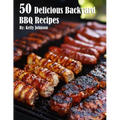 50 Delicious Backyard BBQ Recipes - Paperback