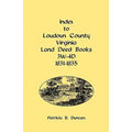 Index to Loudoun County, Virginia Land Deed Books, 3w-4D, 1831-1835