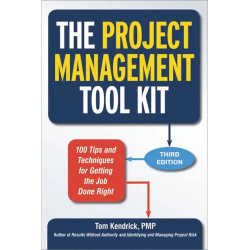The Project Management Tool Kit: 100 Tips and Techniques for Getting the Job Done Right - Paperback