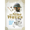 The Nine Waves: The Extraordinary Story of How India Took Over the Cricket World - Hardcover