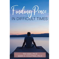 Finding Peace in Difficult Times - Paperback