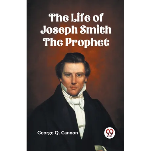 The Life of Joseph Smith the Prophet - Paperback