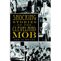 Shocking Stories of the Cleveland Mob - Paperback