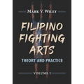 Filipino Fighting Arts: Theory and Practice - Paperback