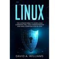 Linux: The Ultimate Beginners Bible to Learn Linux Command Line, Administration and Shell Scripting Step by Step - Paperback