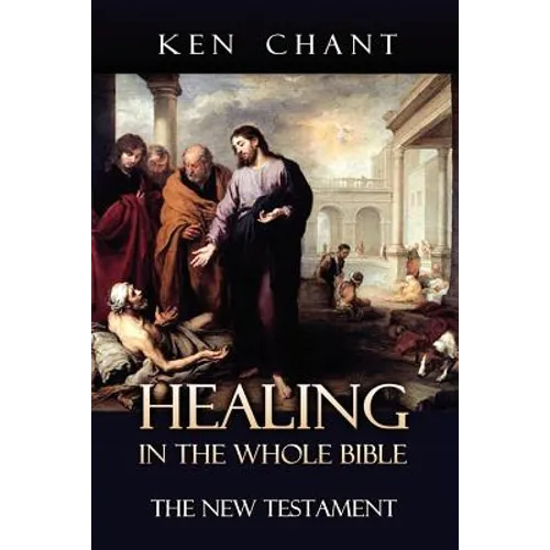 Healing in the Whole Bible - New Testament - Paperback