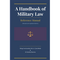 A Handbook of Military Law: Reference Manual (Revised and Updated Edition) 2026