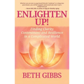 Enlighten Up!: Finding Clarity, Contentment and Resilience in a Complicated World - Paperback