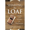 Sharing the Loaf: Chunks and Crumbs for Our Journey - Paperback