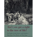 Ain't You Got a Right to the Tree of Life?: The People of Johns Island South Carolina--Their Faces, Their Words, and Their Songs