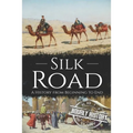 Silk Road: A History from Beginning to End - Paperback