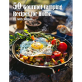 50 Gourmet Camping Recipes for Home - Paperback