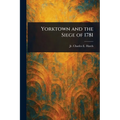 Yorktown and the Siege of 1781