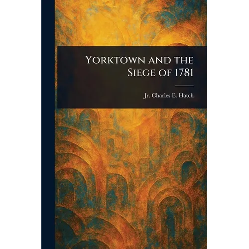 Yorktown and the Siege of 1781