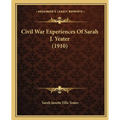 Civil War Experiences Of Sarah J. Yeater (1910)