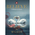 Believe: A Memoir in Stories - Hardcover