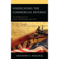 Vindicating the Commercial Republic: The Federalist on Union, Enterprise, and War