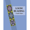 Loom Beading Graph Paper: Specialized graph paper for designing your own unique bead loom patterns - Paperback