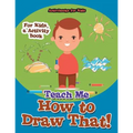 Teach Me How to Draw That! For Kids, a Activity Book - Paperback