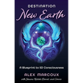 Destination New Earth: A Blueprint to 5D Consciousness - Paperback