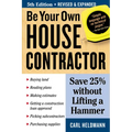 Be Your Own House Contractor: Save 25% Without Lifting a Hammer - Paperback