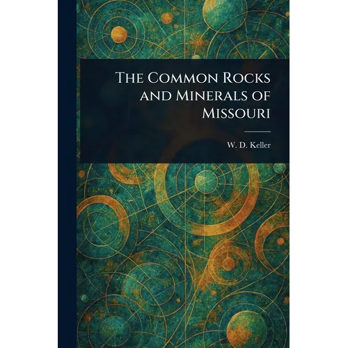 The Common Rocks and Minerals of Missouri