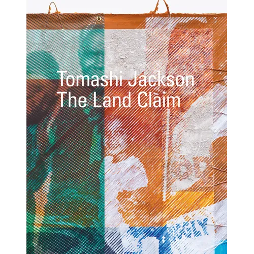 Tomashi Jackson: The Land Claim - Paperback
