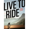 Live to Ride: Finding Joy and Meaning on a Bicycle - Hardcover