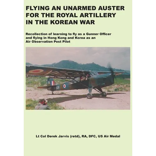 Flying an Unarmed Auster for the Royal Artillery in the Korean War - Paperback