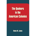 The Quakers in the American Colonies