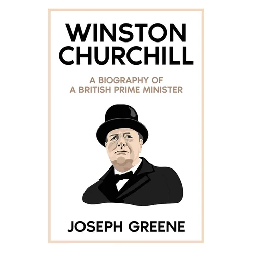 Winston Churchill: A Biography of a British Prime Minister
