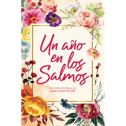 Un Año En Los Salmos: 365 Devocionales Para Tu Caminar Con Dios - Hardcover