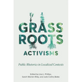 Grassroots Activisms: Public Rhetorics in Localized Contexts - Paperback