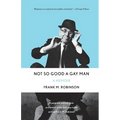 Not So Good a Gay Man: A Memoir - Paperback