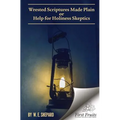 Wrested Scriptures Made Plain: Help for Holiness Skeptics - Paperback