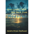 How Could I Wish You Back from Heaven? - Paperback