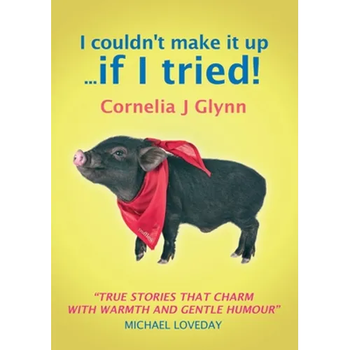 I couldn't make it up ... if I tried! - Paperback