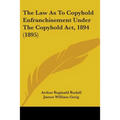 The Law As To Copyhold Enfranchisement Under The Copyhold Act, 1894 (1895)
