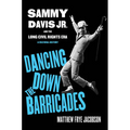 Dancing Down the Barricades: Sammy Davis Jr. and the Long Civil Rights Era