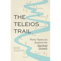 The Teleios Trail: Thirty Topics to Explore for Spiritual Growth - Paperback