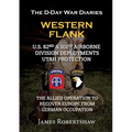 The D-Day War Diaries - Western Flank: US 82nd and 101st Airborne Division Deployments Utah Protection