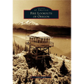 Fire Lookouts of Oregon - Paperback