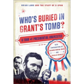 Who's Buried in Grant's Tomb?: A Tour of Presidential Gravesites