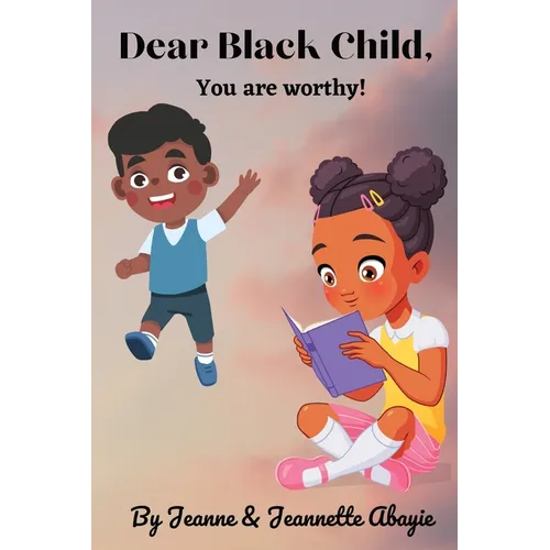 Dear Black Child - You Are Worthy ! - Paperback